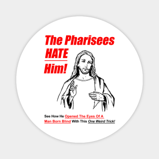 The Pharisees Hate Him Magnet